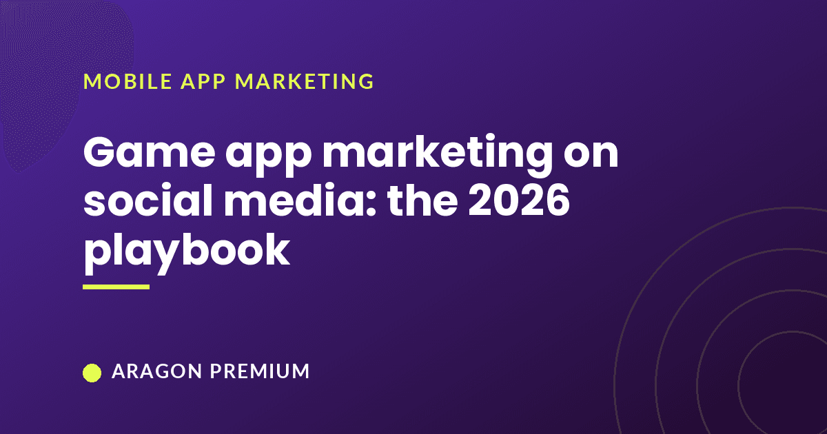 Game app marketing on social media: the 2026 playbook